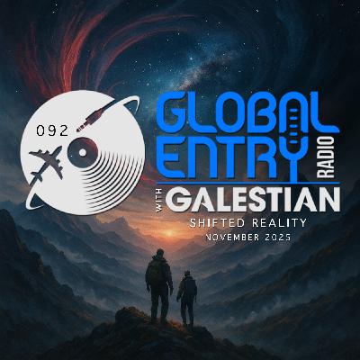 Global Entry Radio 092 | Shifted Reality | Galestian Global Entry Radio 092 | Shifted Reality | Galestian