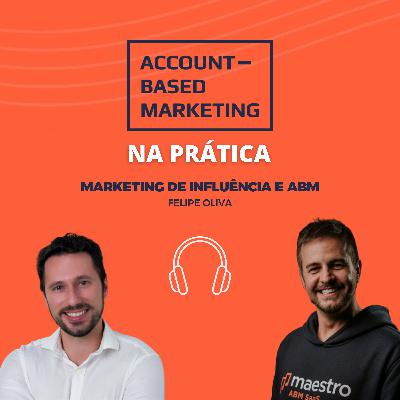 ABM na Prática: Marketing de influência e Account-Based Marketing