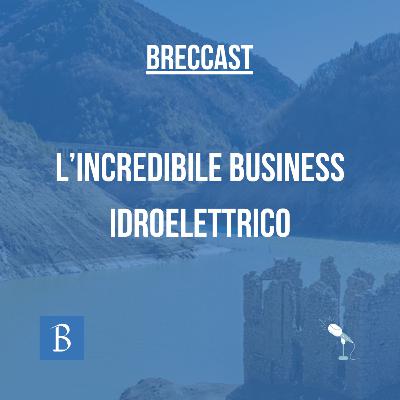 L’incredibile business idroelettrico