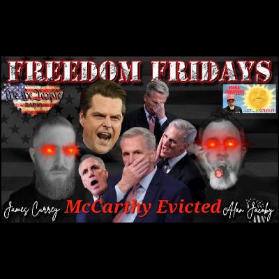 Freedom Friday 10/26/23 w/ Alan & James - McCarthy Evicted