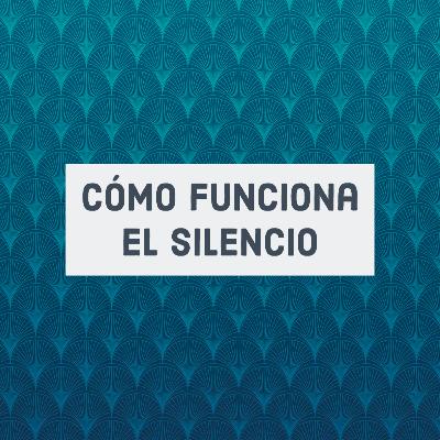 Cómo funciona el silencio