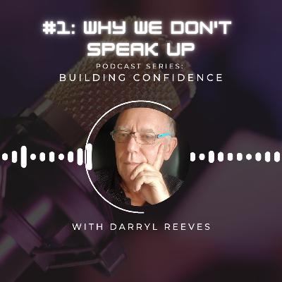 Building Confidence Series, Episode 1: Why we don't speak up?