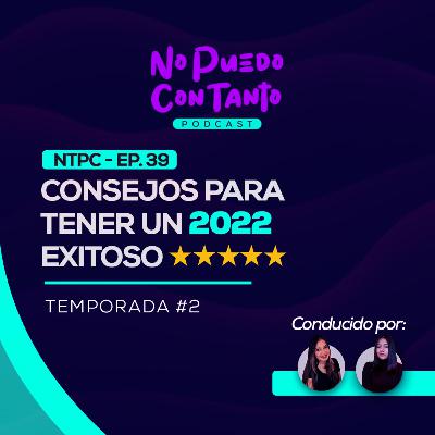 Consejos para tener un 2022 exitoso | NPCT EP. 39