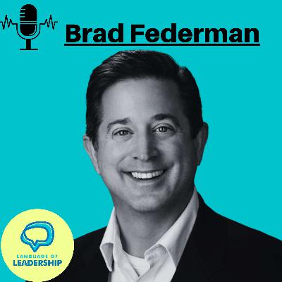 Brad Federman: Culture is the Missing Ingredient in Business | Language of Leadership Podcast #022