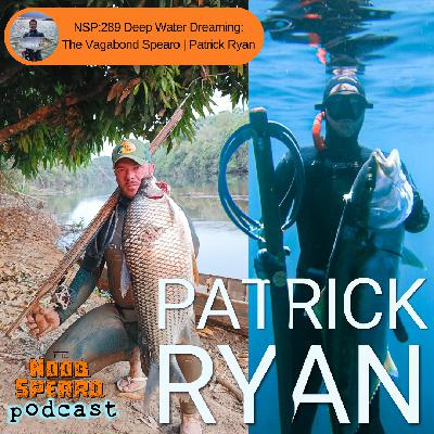NSP:289 Deep Water Dreaming: The Vagabond Spearo | Patrick Ryan