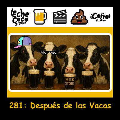 281: Después de las Vacas 281: Después de las Vacas