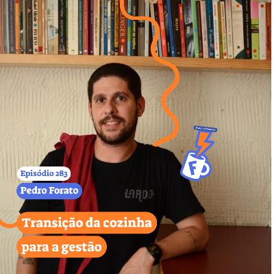 Pedro Forato - Transição da cozinha para a gestão #283