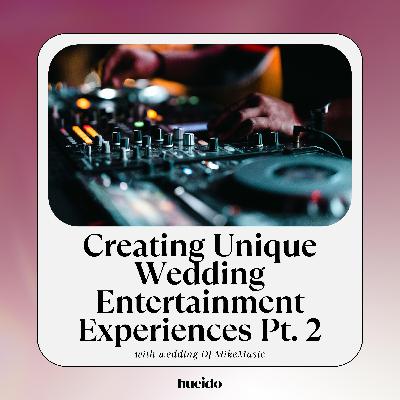 20. Creating Unique Wedding Entertainment Experiences with MikeMusic Pt. 2 20. Creating Unique Wedding Entertainment Experiences with MikeMusic Pt. 2