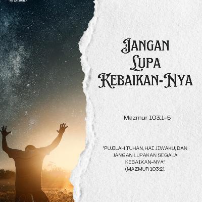 Jangan Lupa Kebaikan-Nya| Renungan Harian GKI Anugerah | 21 Oktober 2025 Jangan Lupa Kebaikan-Nya| Renungan Harian GKI Anugerah | 21 Oktober 2025