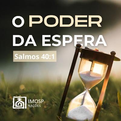 #049 IMOSP NAÇÕES | O PODER DA ESPERA - Pr. Francisco Lopes