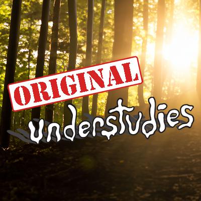 Original Understudies - EP 88- Sunlight is the Best Disinfectant