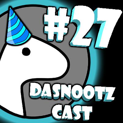 Ep.27 DaSnootz Cast - One Year Down