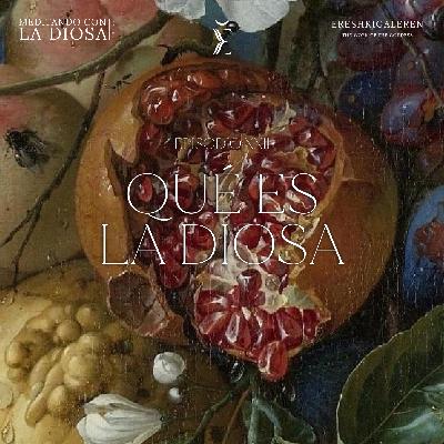 ¿Qué es la Diosa? ¿Qué es la Diosa?