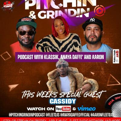Episode 7: PITCHIN & GRINDNIN PODCAST WITH KLASSIK , ANAYA DAFFE' AND AARON SPECIAL GUEST  CASSIDY
