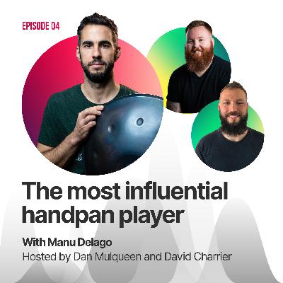 #04 - Manu Delago: The Most Influential Handpan Player