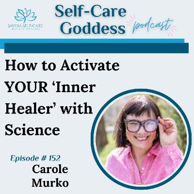 #152 | How to Activate YOUR ‘Inner Healer’ with Science | Carole Murko #152 | How to Activate YOUR ‘Inner Healer’ with Science | Carole Murko