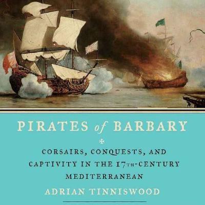 Algiers,  Part Four: Pirates of Barbary with Adrian Tinniswood