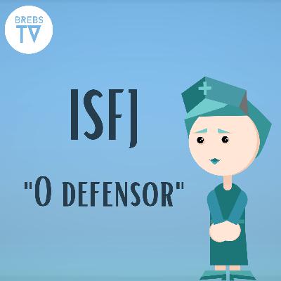 Episódio 09 - ISFJ, "O defensor" (Série: As 16 personalidades - MBTI) - Brebs TV