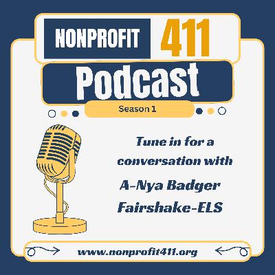 Empowering Communities: Building Sustainable Change with A-Nya Badger | Nonprofit411 Podcast