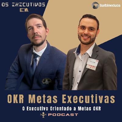 OKR Metas Executivas | (Rene Silva - Maycon Pires) Podcast: #2