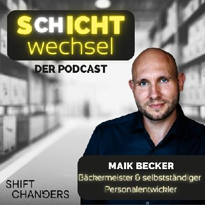 051 Vom Bäcker zum Personalentwickler: Wie man Fachkräfte formt, statt sie zu suchen - Interview mit Maik Becker von Fachkräfte Backen