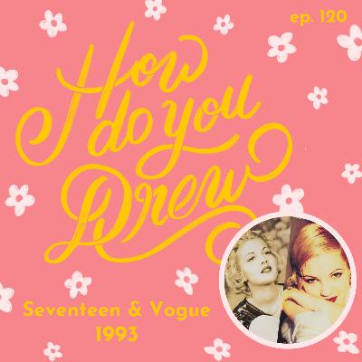 120 – Seventeen & Vogue 1993: the Magazines That Helped 18 Year Old Drew Barrymore Reinvent Herself 120 – Seventeen & Vogue 1993: the Magazines That Helped 18 Year Old Drew Barrymore Reinvent Herself