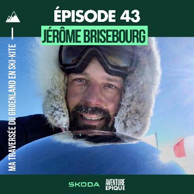 #43. Ma traversée du Groenland en ski-kite, Jérôme Brisebourg #43. Ma traversée du Groenland en ski-kite, Jérôme Brisebourg