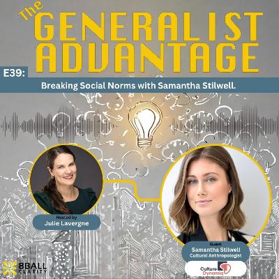 E39: Breaking Social Norms with Samantha Stilwell. E39: Breaking Social Norms with Samantha Stilwell.