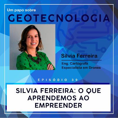 Papo #39 - Silvia Ferreira: O que aprendemos ao empreender?