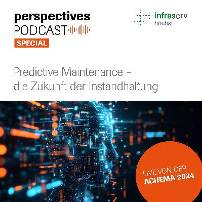 perspectives Podcast Special: Predictive Maintenance – die Zukunft der Instandhaltung