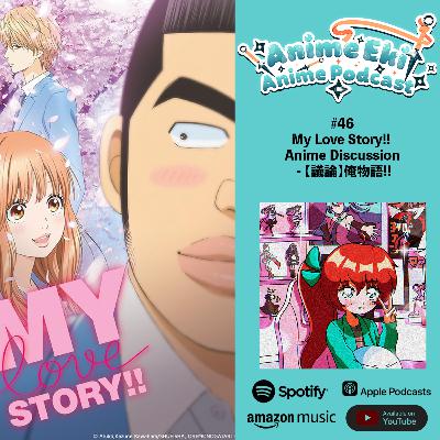 Anime Eki #46: My Love Story!! Anime Discussion - 【議論】俺物語!! Anime Eki #46: My Love Story!! Anime Discussion - 【議論】俺物語!!
