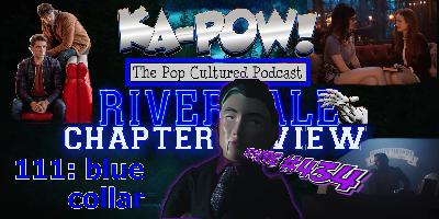 Ka-Pow the Pop Cultured Podcast #434 Riverdale S6 Ep16 Archies Anonymous