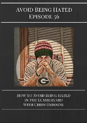 Avoid Being Hated in the Lumberyard: Episode 56