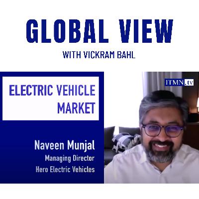 IS THE ELECTRIC VEHICLE MARKET GOING TO BOOM? With Naveen Munjal, Managing Director, Hero Electric Vehicles IS THE ELECTRIC VEHICLE MARKET GOING TO BOOM? With Naveen Munjal, Managing Director, Hero Electric Vehicles