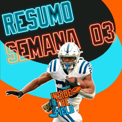 Inside The Field - 79 - Resumo Semana 03