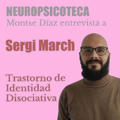 Sergi March: Trastorno de Identidad Disociativa