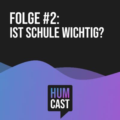 Humcast Folge #2 - Ist Schule wichtig? Humcast Folge #2 - Ist Schule wichtig?