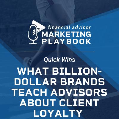 Financial Advisor Marketing Playbook: What Billion-Dollar Brands Teach Advisors About Client Loyalty Financial Advisor Marketing Playbook: What Billion-Dollar Brands Teach Advisors About Client Loyalty