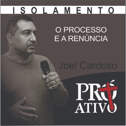 O PROCESSO E A RENÚNCIA - isolamento coronavírus