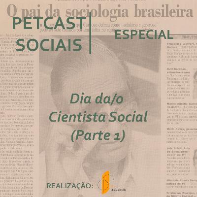 PETCast Sociais | Especial - Dia da/o Cientista Social (Parte 1)