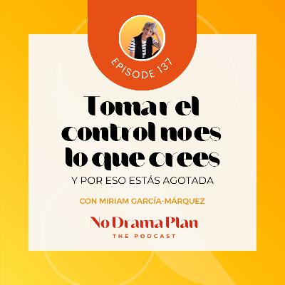 137- Tomar el Control no es lo que crees.