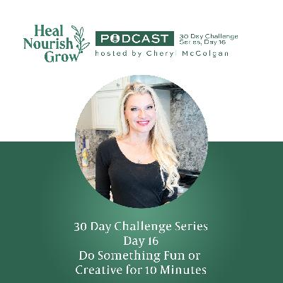 30 Day Challenge Series, Day 16: Do Something Fun or Creative for 10 Minutes 30 Day Challenge Series, Day 16: Do Something Fun or Creative for 10 Minutes