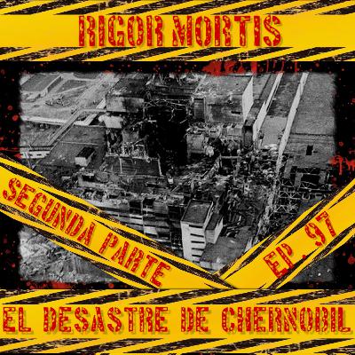 El desastre de Chernóbil, Segunda Parte: Episodio 97.