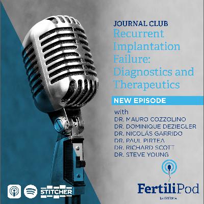 Journal Club: Recurrent Implantation Failure - Evolving Diagnostics and Therapeutics
