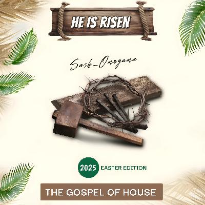 The Gospel Of House  (2025 Easter Edition)