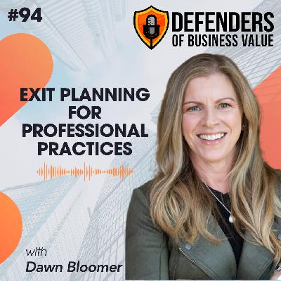 EP 94: Exit Planning for Professional Practices with Dawn Bloomer