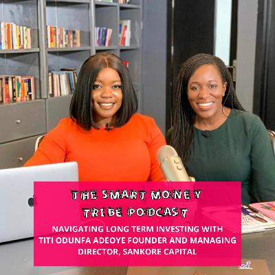 Navigating Long term investing with Titi Odunfa Adeoye Founder and Managing Director, Sankore Capital