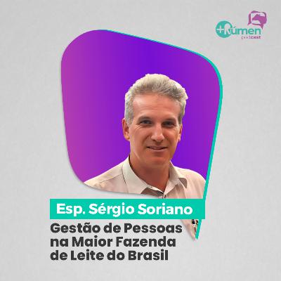 GESTÃO DE PESSOAS NA MAIOR FAZENDA DE LEITE DO BRASIL - Sergio Soriano | Ep. 134