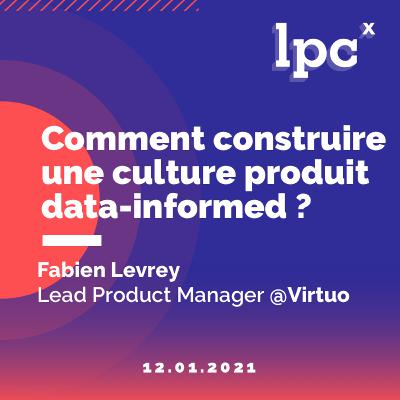 20 - Comment construire une culture Produit Data-Informed chez Virtuo ?