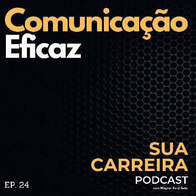 #024 Comunicação Eficaz (Sua Carreira Podcast)